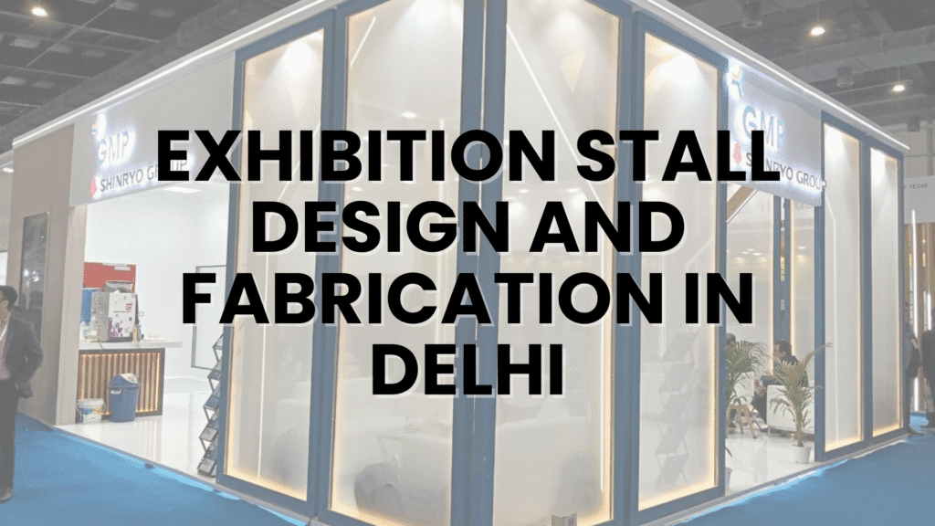 Exhibition Stall Design and Fabrication in Delhi